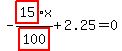 -highlight_red%28+15+%29%2Fhighlight_red%28+100+%29%2Ax%2B2.25=0