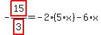 -highlight_red%28+15+%29%2Fhighlight_red%28+3+%29=-2%2A%285%2Ax%29-6%2Ax