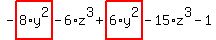-highlight_red%28+8%2Ay%5E2+%29-6%2Az%5E3%2Bhighlight_red%28+6%2Ay%5E2+%29-15%2Az%5E3-1