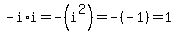 \"-i%2Ai=-%28i%5E2%29=-%28-1%29=1\"