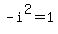 -i%5E2+=+%2B1