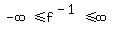 -infinity%3C=f%5E%28-1%29%3C=infinity
