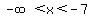 -infinity%3Cx%3C-7
