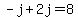 -j%2B2j=8