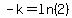 -k=ln%282%29