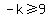 -k%3E=9