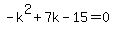 -k%5E2%2B7k-15=0