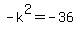 -k%5E2=-36