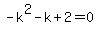-k%5E2-k%2B2=0