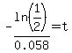 -ln%281%2F2%29%2F0.058=t
