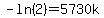 -ln%282%29=5730k