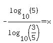 \"-log%2810%2C%285%29%29%2Flog%2810%2C%283%2F5%29%29=x\"