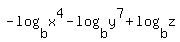 -log%28b%2Cx%5E4%29+-+log%28b%2Cy%5E7%29+%2B+log%28b%2Cz%29