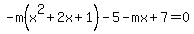 -m%28x%5E2%2B2x%2B1%29-5-mx%2B7=0