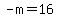 -m=16