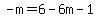 -m=6-6m-1