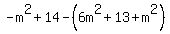 -m%5E2%2B14-%286m%5E2%2B13%2Bm%5E2%29