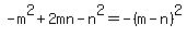-m%5E2%2B2mn-n%5E2=-%28m-n%29%5E2