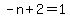 -n%2B2=1