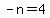 -n=4