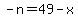 -n=49-x