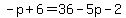 -p%2B6=36-5p-2