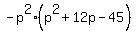 -p%5E2%28p%5E2+%2B+12p+-+45%29