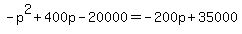 -p%5E2%2B+400p+-+20000=+-200p+%2B35000