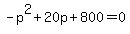 -p%5E2%2B20p%2B800=0