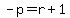 -p+=+r%2B1