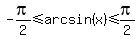 -pi%2F2%3C=arcsin%28x%29%3C=pi%2F2