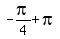 -pi%2F4%2Bpi