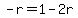-r=+1-2r+