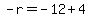 -r=-12%2B4