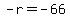 -r=-66