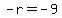 -r=-9
