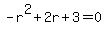 -r%5E2%2B2r%2B3=0
