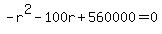 -r%5E2+-+100r+%2B+560000+=+0