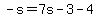 -s=7s-3-4