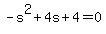 -s%5E2%2B4s%2B4+=+0