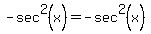 -sec%5E2%28x%29=-sec%5E2%28x%29