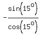 -sin%2815%5Eo%29%2Fcos%2815%5Eo%29