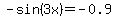 -sin%283x%29=-0.9
