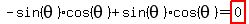 -sin%28theta%29%2Acos%28theta%29%2Bsin%28theta%29%2Acos%28theta%29=highlight%280%29