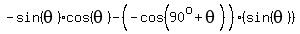 -sin%28theta%29%2Acos%28theta%29-%28-cos%2890%5Eo%2Btheta%29%29%2A%28sin%28theta%29%29
