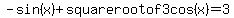 -sin%28x%29%2B+square+root+of+3+cos%28x%29=3