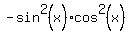 -sin%5E2%28x%29%2Acos%5E2%28x%29