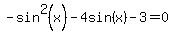 -sin%5E2%28x%29-4sin%28x%29+-3=+0