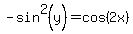 -sin%5E2%28y%29=cos%282x%29