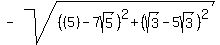 -sqrt%28%28%285%29-7sqrt%285%29%29%5E2%2B%28sqrt%283%29-5sqrt%283%29%29%5E2%29%29
